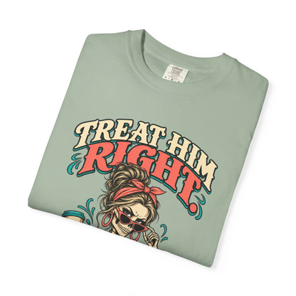 Funny Skeleton Graphic Tee - Treat Him Right I'm Much Funnier When I Like You Shirt