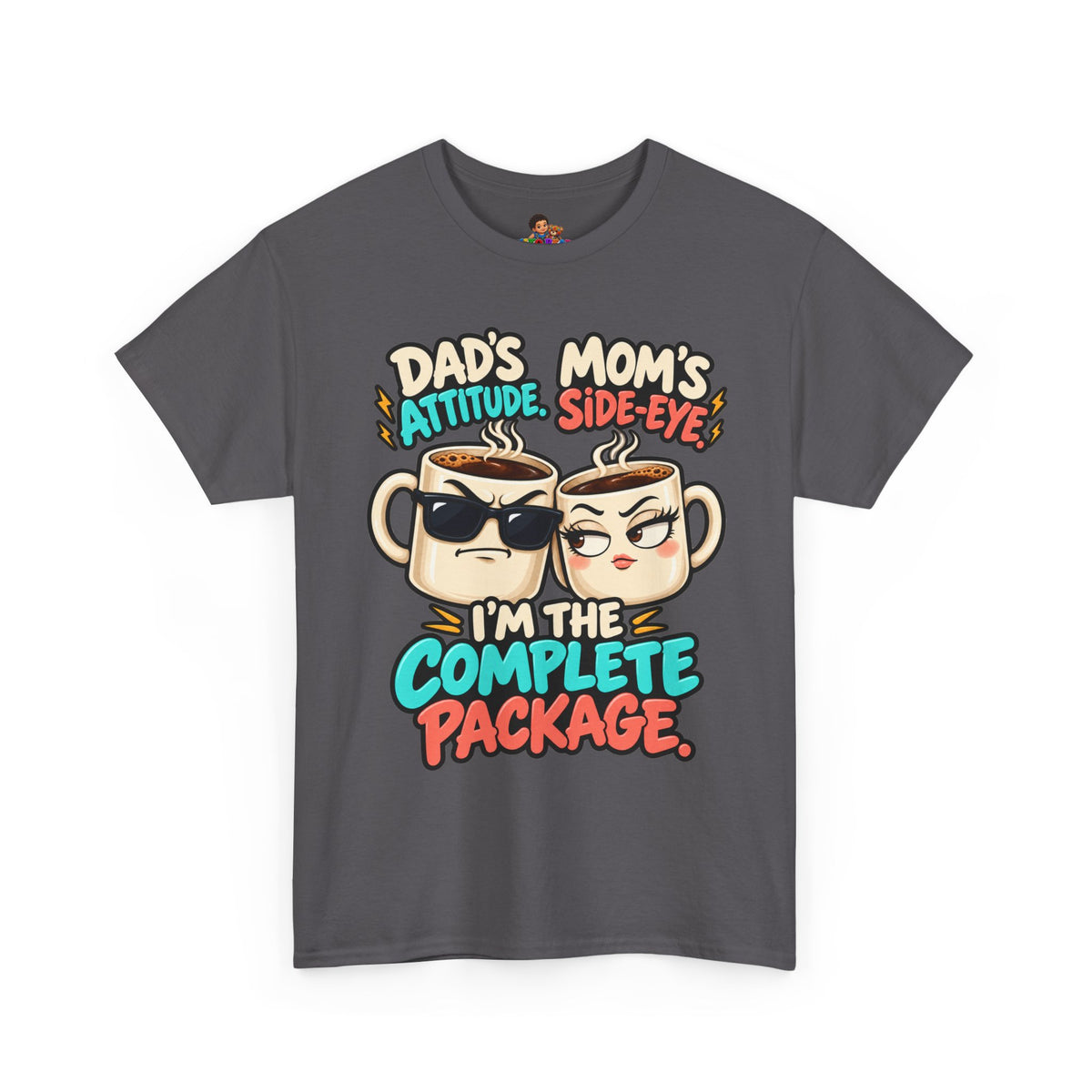 Funny Dad's Attitude Mom's Side Eye I'm The Complete Package Heavy Cotton Tee