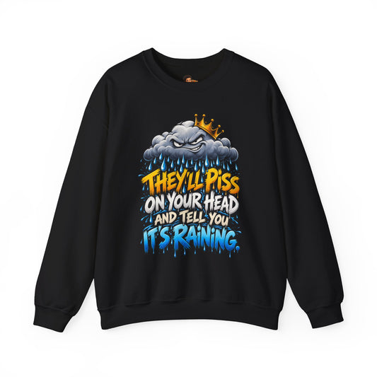 They'll Piss On Your Head Heavy Blend Crewneck Sweatshirt - Funny Graphic Streetwear Pullover