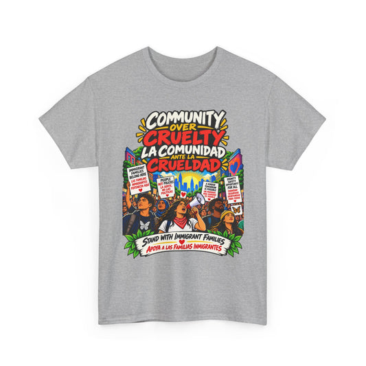 Community Over Cruelty T-Shirt — Immigrant Rights Graphic Tee