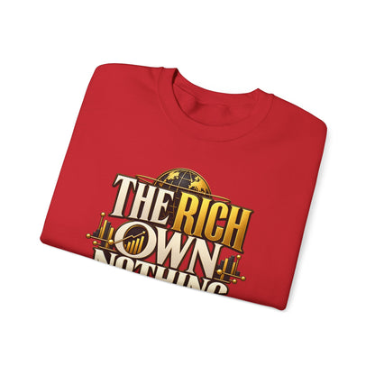 The Rich Own Nothing Control Everything Sweatshirt Entrepreneur Financial Freedom Crew