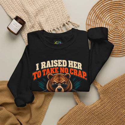Funny Dad & Daughter Bear Sweatshirt - I Raised Her To Take No Crap