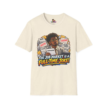 Julian Cross The Job Market Is A Full-Time Joke T-Shirt - Unisex Softstyle Tee