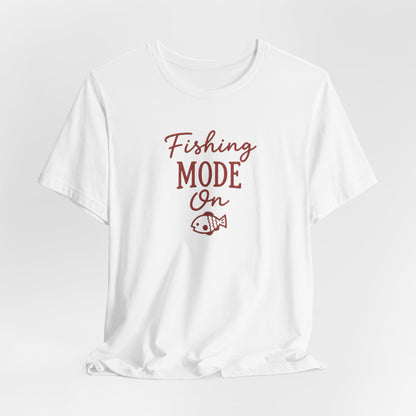 Fishing Mode On T-Shirt — Fishing Graphic Tee