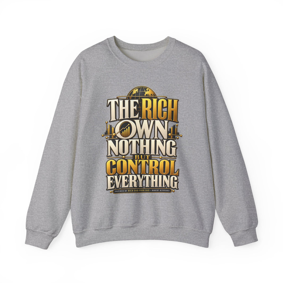 The Rich Own Nothing Control Everything Sweatshirt Entrepreneur Financial Freedom Crew