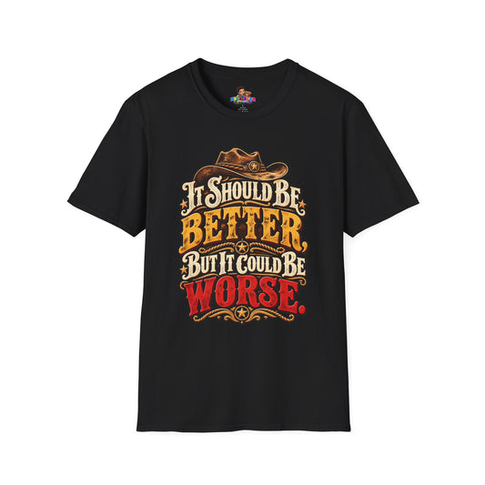 "It Should Be Better But It Could Be Worse" Funny Western Cowboy Graphic Tee