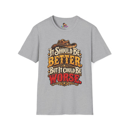 "It Should Be Better But It Could Be Worse" Funny Western Cowboy Graphic Tee