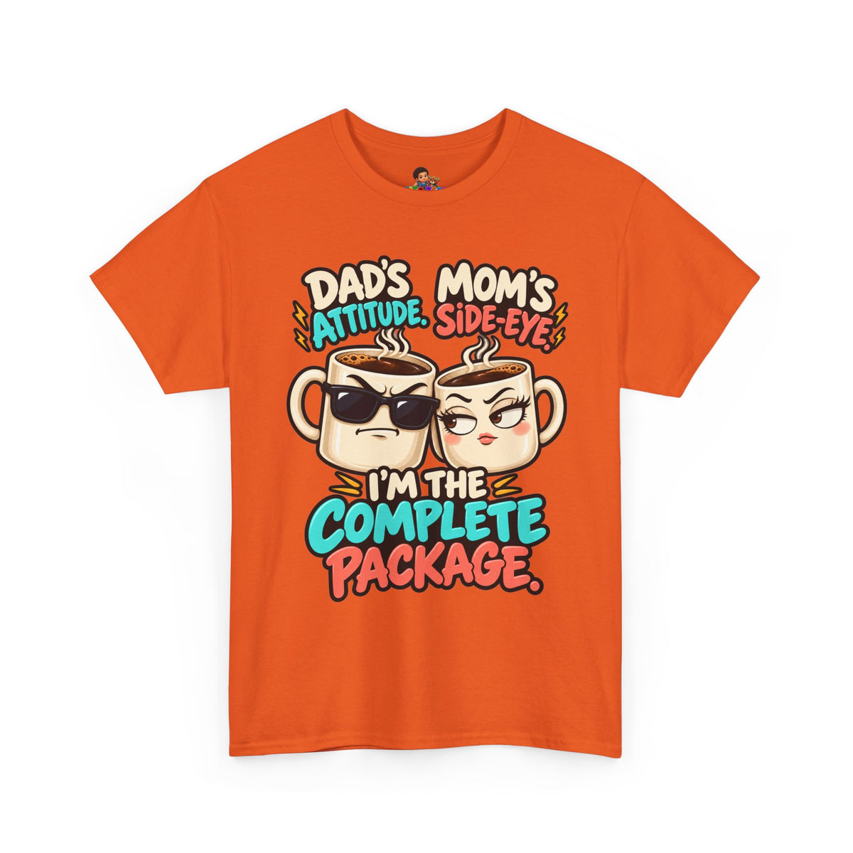 Funny Dad's Attitude Mom's Side Eye I'm The Complete Package Heavy Cotton Tee