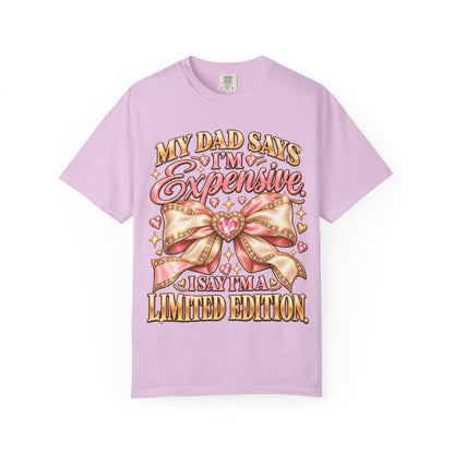 My Dad Says I'm Expensive I Say I'm Limited Edition Shirt, Coquette Bow Tee