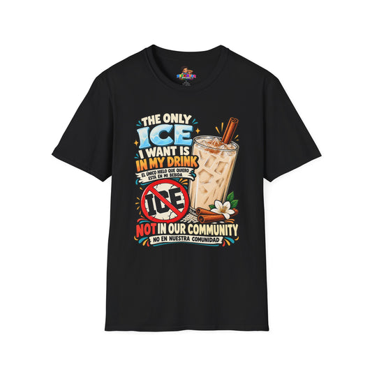 Only ICE I Want in My Drink T-Shirt — Bilingual Horchata Tee